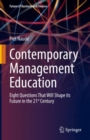 Contemporary Management Education : Eight Questions That Will Shape its Future in the 21st Century - eBook