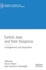 Turkish Jews and their Diasporas : Entanglements and Separations - Book