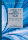 Language as a Social Determinant of Health : Translating and Interpreting the COVID-19 Pandemic - Book