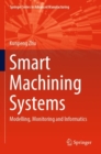 Smart Machining Systems : Modelling, Monitoring and Informatics - Book