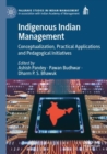 Indigenous Indian Management : Conceptualization, Practical Applications and Pedagogical Initiatives - Book