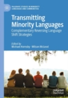 Transmitting Minority Languages : Complementary Reversing Language Shift Strategies - Book