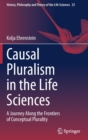 Causal Pluralism in the Life Sciences : A Journey Along the Frontiers of Conceptual Plurality - Book