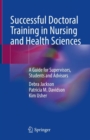 Successful Doctoral Training in Nursing and Health Sciences : A Guide for Supervisors, Students and Advisors - Book
