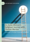 An Asian Woman's Religious Journey with Thomas Merton : A Journey To The East / A Journey To The West - Book