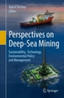 Perspectives on Deep-Sea Mining : Sustainability, Technology, Environmental Policy and Management - Book