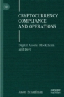 Cryptocurrency Compliance and Operations : Digital Assets, Blockchain and DeFi - Book