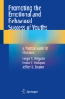 Promoting the Emotional and Behavioral Success of Youths : A Practical Guide for Clinicians - eBook