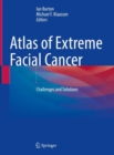 Atlas of Extreme Facial  Cancer : Challenges and Solutions - Book