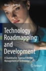 Technology Roadmapping and Development : A Quantitative Approach to the Management of Technology - Book
