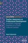 Teacher Awareness as Professional Development : Assistant Language Teachers in a Cross-Cultural Context - Book