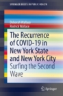 The Recurrence of COVID-19 in New York State and New York City : Surfing the Second Wave - Book