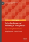 Online Resilience and Wellbeing in Young People : Representing the Youth Voice - eBook