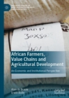 African Farmers, Value Chains and Agricultural Development : An Economic and Institutional Perspective - eBook
