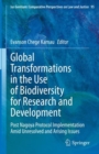 Global Transformations in the Use of Biodiversity for Research and Development : Post Nagoya Protocol Implementation Amid Unresolved and Arising Issues - Book