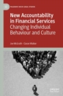 New Accountability in Financial Services : Changing Individual Behaviour and Culture - Book