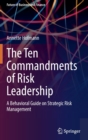 The Ten Commandments of Risk Leadership : A Behavioral Guide on Strategic Risk Management - Book