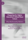 Preparing for Higher Education's Mixed Race Future : Why Multiraciality Matters - eBook