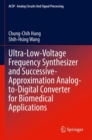 Ultra-Low-Voltage Frequency Synthesizer and Successive-Approximation Analog-to-Digital Converter for Biomedical Applications - Book