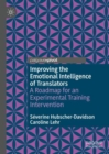 Improving the Emotional Intelligence of Translators : A Roadmap for an Experimental Training Intervention - eBook