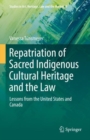 Repatriation of Sacred Indigenous Cultural Heritage and the Law : Lessons from the United States and Canada - eBook
