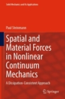 Spatial and Material Forces in Nonlinear Continuum Mechanics : A Dissipation-Consistent Approach - Book
