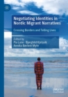 Negotiating Identities in Nordic Migrant Narratives : Crossing Borders and Telling Lives - Book