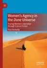 Women’s Agency in the Dune Universe : Tracing Women’s Liberation through Science Fiction - Book