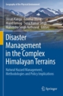 Disaster Management in the Complex Himalayan Terrains : Natural Hazard Management, Methodologies and Policy Implications - Book