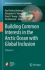 Building Common Interests in the Arctic Ocean with Global Inclusion : Volume 2 - Book