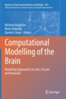 Computational Modelling of the Brain : Modelling Approaches to Cells, Circuits and Networks - Book