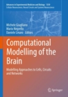 Computational Modelling of the Brain : Modelling Approaches to Cells, Circuits and Networks - Book