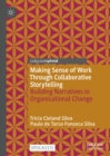 Making Sense of Work Through Collaborative Storytelling : Building Narratives in Organisational Change - eBook