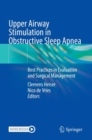 Upper Airway Stimulation in Obstructive Sleep Apnea : Best Practices in Evaluation and Surgical Management - Book
