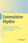 Commutative Algebra : Expository Papers Dedicated to David Eisenbud on the Occasion of his 75th Birthday - eBook