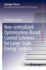 Non-centralized Optimization-Based Control Schemes for Large-Scale Energy Systems - Book