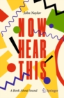 Now Hear This : A Book About Sound - eBook