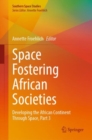 Space Fostering African Societies : Developing the African Continent Through Space, Part 3 - eBook