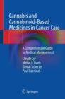 Cannabis and Cannabinoid-Based Medicines in Cancer Care : A Comprehensive Guide to Medical Management - Book