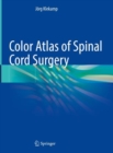 Color Atlas of Spinal Cord Surgery - Book