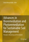 Advances in Bioremediation and Phytoremediation for Sustainable Soil Management : Principles, Monitoring and Remediation - Book