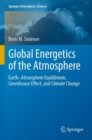 Global Energetics of the Atmosphere : Earth-Atmosphere Equilibrium, Greenhouse Effect, and Climate Change - Book