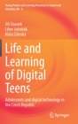 Life and Learning of Digital Teens : Adolescents and digital technology in the Czech Republic - Book