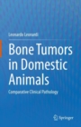 Bone Tumors in Domestic Animals : Comparative Clinical Pathology - Book