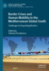 Border Crises and Human Mobility in the Mediterranean Global South : Challenges to Expanding Borders - Book