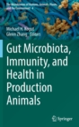 Gut Microbiota, Immunity, and Health in Production Animals - Book