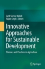 Innovative Approaches for Sustainable Development : Theories and Practices in Agriculture - Book
