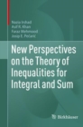 New Perspectives on the Theory of Inequalities for Integral and Sum - Book