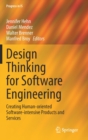 Design Thinking for Software Engineering : Creating Human-oriented Software-intensive Products and Services - Book