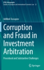 Corruption and Fraud in Investment Arbitration : Procedural and Substantive Challenges - Book